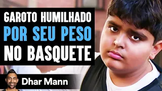 Garoto Humilhado Por Seu Peso No Basquetee | Dhar Mann Studios