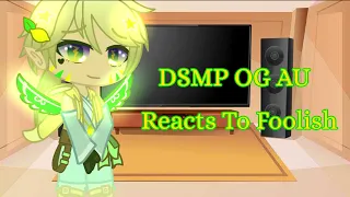 DSMP OG AU reacts to Foolish