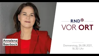 RND vor Ort mit Grünen-Kanzlerkandidatin Annalena Baerbock