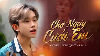 CHỜ NGÀY CƯỚI EM - PHÁT HỒ Ft. HƯƠNG LY - NGÔ QUYỀN LINH COVER