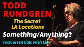 Todd Rundgren:The Making Of Something/Anything & How It Forever Changed Recording.  Secret Locations
