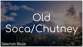 Old Soca/Chutney Mix - Selectah Blaze