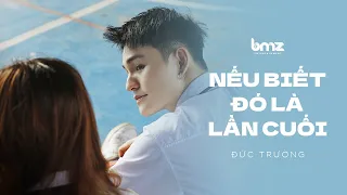 NẾU BIẾT ĐÓ LÀ LẦN CUỐI - ĐỨC TRƯỜNG | OFFICIAL MUSIC VIDEO