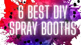 6 Best DIY Spray Booths!