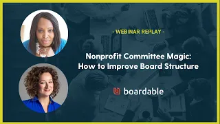 Boardable Webinar: Nonprofit Committee Magic - How to Improve Board Structure