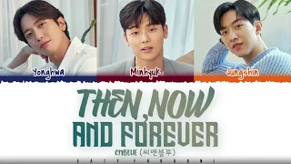 CNBLUE - 'THEN, NOW AND FOREVER' (과거 현재 미래) Lyrics [Color Coded_Han_Rom_Eng]