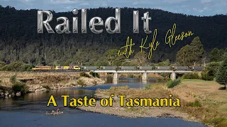 A Taste of Tasmania | Railed It