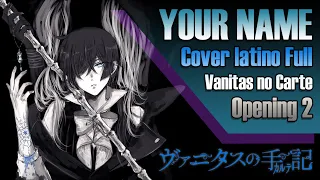 Your Name – Vanitas no Carte Op 2 (Cover Español latino)