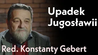 Upadek Jugosławii – bolesne narodziny państw narodowych | Rozmowa z red. Konstantym Gebertem