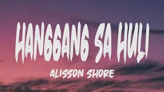 Alisson Shore - Hanggang Sa Huli (Lyrics)