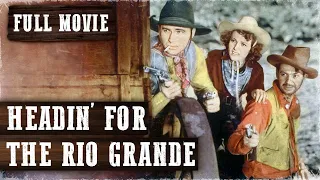 HEADIN' FOR THE RIO GRANDE | Tex Ritter | Full Western Movie | English | Free Wild West Movie