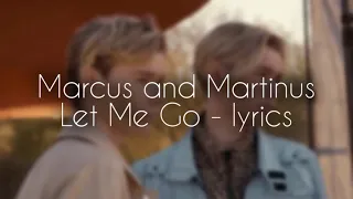 Marcus and Martinus - Let Me Go (lyrics)