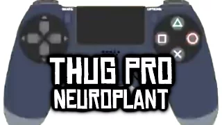 Neuroplant Tutorial w/ Controller Display - THUG Pro