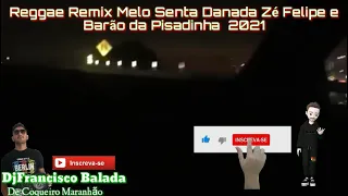 Reggae Remix Melo Senta Danada Ze Felipe é Barão da piadinha Dj Francisco balada