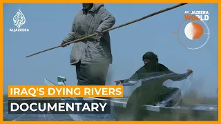 Iraq's Dying Rivers | Al Jazeera World Documentary