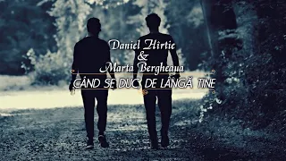 Daniel Hîrtie & Marta Bergheaua - Când se duc, de lângă tine