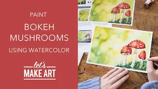 Let's Paint Bokeh Mushrooms | Easy Watercolor Painting by Sarah Cray of Let's Make Art