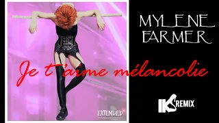 Mylène Farmer - Je t'aime mélancolie 2022 (IKS EXTENDED REMIX)