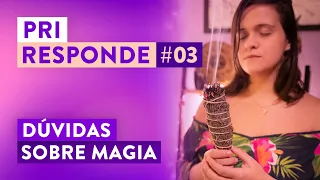 PRI RESPONDE #03: Dúvidas sobre Magia Natural e Bruxaria