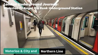 London Underground Journey: Waterloo to Angel Via Bank, London, 🇬🇧