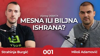 001 dijalog DEBATA | MESNA ili BILJNA ishrana - šta je bolje? Strahinja Burgić i Miloš Adamović