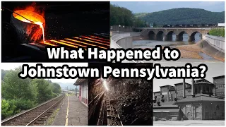 What Happened to Johnstown Pennsylvania?