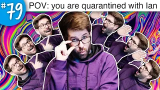 POV: You’re Quarantined with Ian - SmoshCast #79