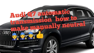 #Audi Q7 how to make gear neutral manually 🧑‍🔧🧑‍🔧🧑‍🔧