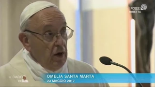 Omelia di Papa Francesco a Santa Marta del 23 maggio 2017