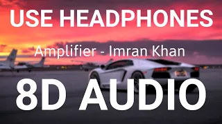 Amplifier | 8D AUDIO | Imran Khan | Bass Boosted | 8d Punjabi Songs