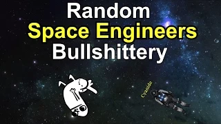 Random Space Engineers Bullshittery (part 1)