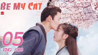 ENG SUB [Be My Cat] EP05 | Fantasy Costume Romantic Drama | starring: Tian Xi Wei, Kevin Xiao