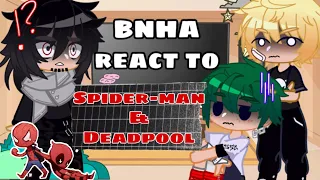 BNHA react to Deku as Spider-man & Bakugou as Deadpool || [BNHA/MHA] || part 1/1