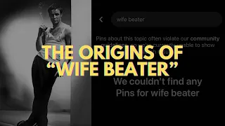 Why they’re called “Wife beaters”