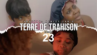 TERRE DE TRAHISON EPISODE #23(Ashley, Fednaelle, Brens, Modesty, Esther, Tayson, Gmax, Ysland)