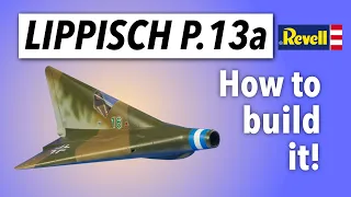 REVELL LIPPISCH P13 RAMJET FIGHTER - how to build the kit!