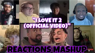 I Love It 2 (Official Video) REACTIONS MASHUP