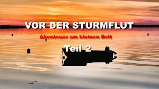 VOR DER STURMFLUT | TEIL 2 | ABENTEUER AM KLEINEN BELT