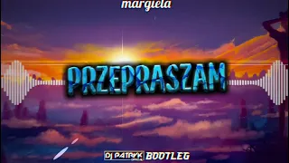 margiela - przepraszam (DJ PATRYK BOOTLEG 2021)
