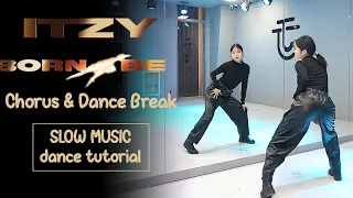 ITZY "BORN TO BE" chorus DANCE TUTORIAL | SLOW MUSIC + Mirrored