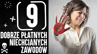 9 DOBRZE PŁATNYCH NIECHCIANYCH ZAWODÓW