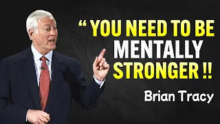 Learn To Be Mentally Strong - Brian Tracy Motivation