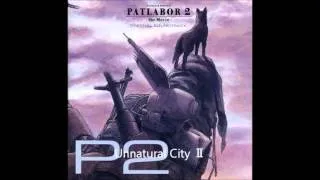 PATLABOR 2 OST 07：Unnatural City Ⅱ