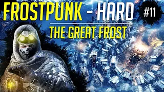 The Great Frost! - Let's Play Frostpunk HARD - Ep.11