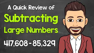 Subtracting Large Numbers | How to Subtract Without a Calculator | A Quick Review | Math with Mr. J