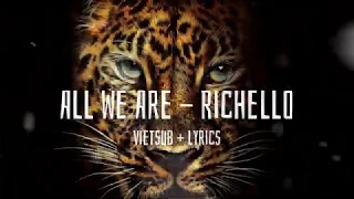 All we are - Richello | Vietsub - Lyrics |