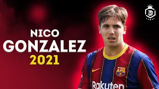 Nico Gonzalez 2021 - The Future Of Barcelona 🔥🔥 -  Skills & Goals - HD