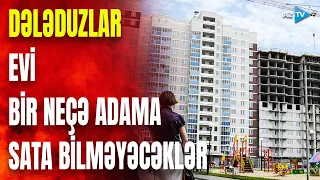 Ev alverçilərinin dələduzluğuna belə zərbə vuruldu: yeni sistem yaradılır