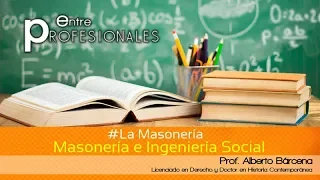 E.P. La Masonería: (4/7) Masonería e Ingeniería Social