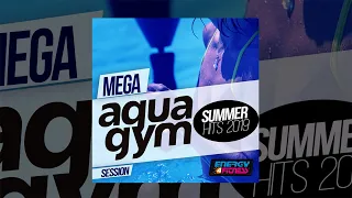 E4F - Mega Aqua Gym Summer Hits 2019 Session - Fitness & Workout 2019